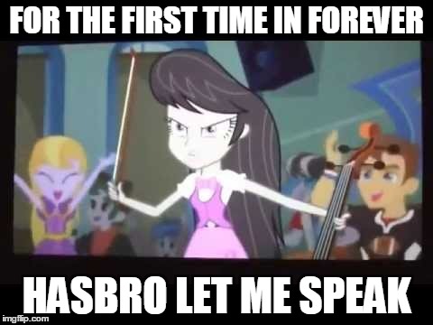 ...although it's more like shouting. | FOR THE FIRST TIME IN FOREVER HASBRO LET ME SPEAK | image tagged in equestria girls,memes,speaking roles | made w/ Imgflip meme maker