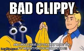 BAD CLIPPY | image tagged in memes,scooby doo | made w/ Imgflip meme maker