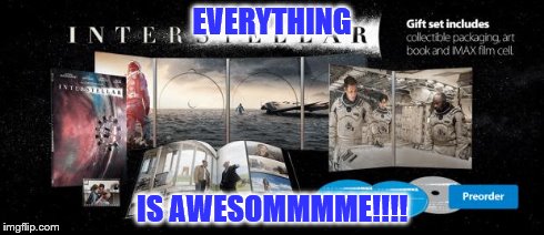 EVERYTHING IS AWESOMMMME!!!! | image tagged in t | made w/ Imgflip meme maker