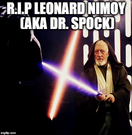 He was my favourite Klingon | R.I.P LEONARD NIMOY (AKA DR. SPOCK) | image tagged in star trek | made w/ Imgflip meme maker