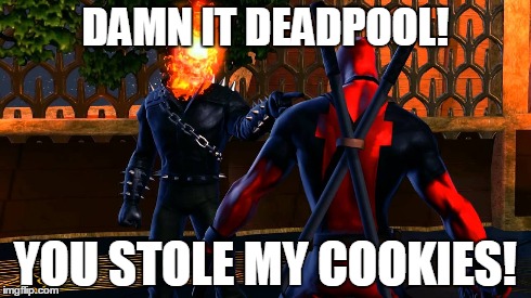 Damn it Deadpool! | DAMN IT DEADPOOL! YOU STOLE MY COOKIES! | image tagged in marvel,marvel civil war,memes,ghost rider,deadpool | made w/ Imgflip meme maker