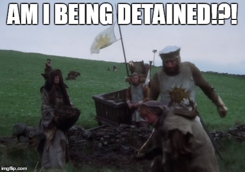 AM I BEING DETAINED!?! | made w/ Imgflip meme maker