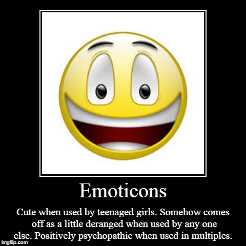 Emoticons | image tagged in funny,demotivationals,emoticons | made w/ Imgflip demotivational maker