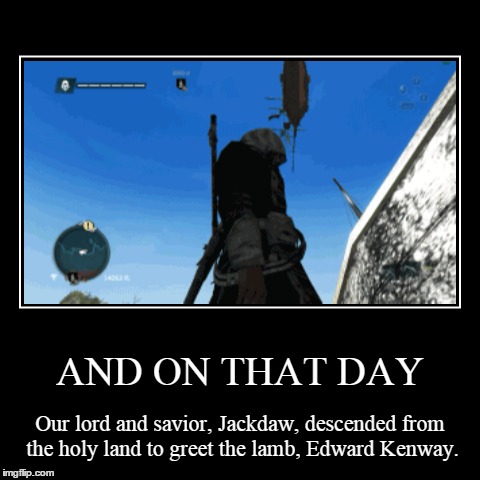 I saw a gif of this on the Steam "Black Flag" forums | image tagged in funny,demotivationals,pirates,logic,video games,assassins creed | made w/ Imgflip demotivational maker