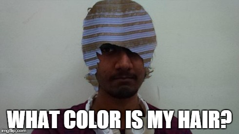 WHAT COLOR IS MY HAIR? | image tagged in dress-hair,what color is this dress,hair,white and gold,black and blue dress | made w/ Imgflip meme maker