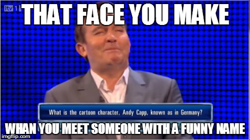 Pleased to Meet You, Dick Tingeler | THAT FACE YOU MAKE WHAN YOU MEET SOMEONE WITH A FUNNY NAME | image tagged in chase,bradley walsh,funny | made w/ Imgflip meme maker