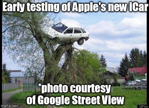 Secure Parking | Early testing of Apple's new iCar *photo courtesy of Google Street View | image tagged in memes,secure parking | made w/ Imgflip meme maker