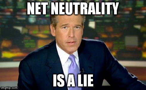 Brian Williams Was There | NET NEUTRALITY IS A LIE | image tagged in memes,brian williams was there | made w/ Imgflip meme maker