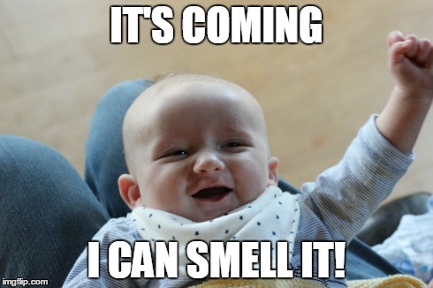 IT'S COMING I CAN SMELL IT! | made w/ Imgflip meme maker
