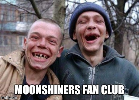 Ugly Twins | MOONSHINERS FAN CLUB | image tagged in memes,ugly twins | made w/ Imgflip meme maker