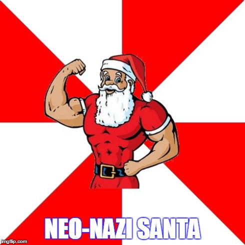Jersey Santa | NEO-NAZI SANTA | image tagged in memes,jersey santa | made w/ Imgflip meme maker