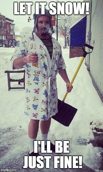 Cousin Eddie Re-do by Luke Austin Daugherty | LET IT SNOW! I'LL BE JUST FINE! | image tagged in let it snow,cousin eddie,luke austin daugherty,blizzard,indiana weather | made w/ Imgflip meme maker