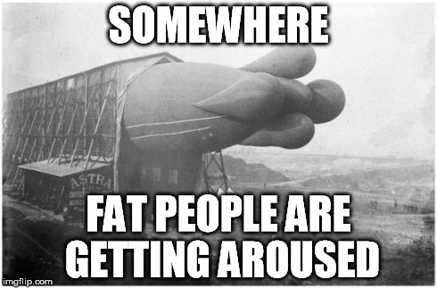 Dirty Balloon | SOMEWHERE FAT PEOPLE ARE GETTING AROUSED | image tagged in dirty balloon,memes,photography,old,funny memes | made w/ Imgflip meme maker