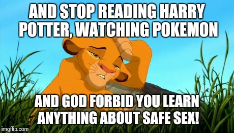DIE PLEASE | AND STOP READING HARRY POTTER, WATCHING POKEMON AND GOD FORBID YOU LEARN ANYTHING ABOUT SAFE SEX! | image tagged in die please | made w/ Imgflip meme maker