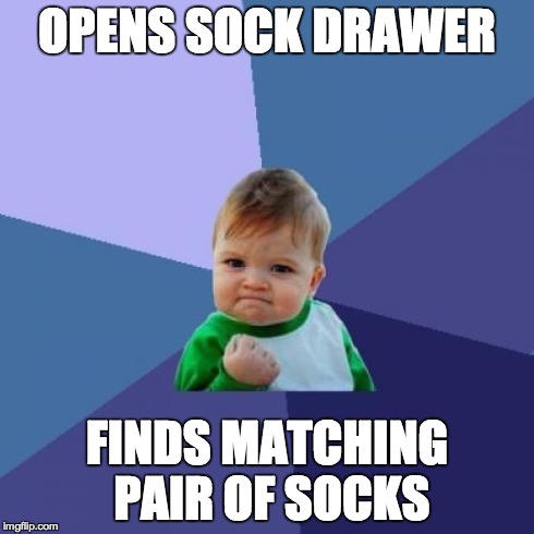 OPENS SOCK DRAWER FINDS MATCHING PAIR OF SOCKS | image tagged in memes,success kid | made w/ Imgflip meme maker