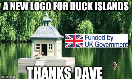 Duck island logo | A NEW LOGO FOR DUCK ISLANDS THANKS DAVE | image tagged in fundedbyukgovernment,duck island,mps expenses,david cameron | made w/ Imgflip meme maker