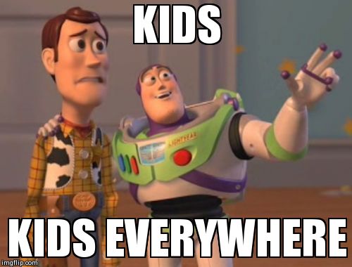 X, X Everywhere | KIDS  KIDS EVERYWHERE | image tagged in memes,x x everywhere | made w/ Imgflip meme maker