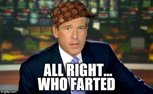 Brian Williams Was There Meme | ALL RIGHT... WHO FARTED | image tagged in memes,brian williams was there,scumbag | made w/ Imgflip meme maker