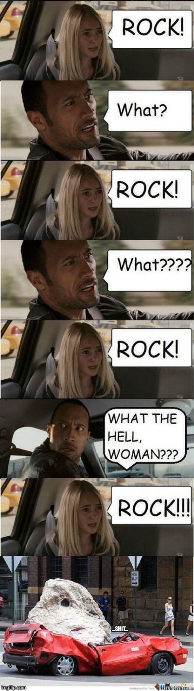 The Rock Dies | ...SHIT... | image tagged in the rock driving,first world problems | made w/ Imgflip meme maker