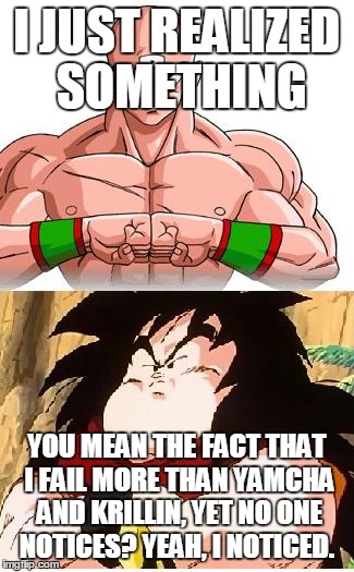 DBZ Fitness | I JUST REALIZED SOMETHING YOU MEAN THE FACT THAT I FAIL MORE THAN YAMCHA AND KRILLIN, YET NO ONE NOTICES? YEAH, I NOTICED. | image tagged in dbz fitness | made w/ Imgflip meme maker