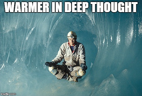 WARMER IN DEEP THOUGHT | image tagged in global warming | made w/ Imgflip meme maker