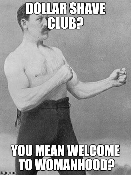 boxer | DOLLAR SHAVE CLUB? YOU MEAN WELCOME TO WOMANHOOD? | image tagged in boxer | made w/ Imgflip meme maker