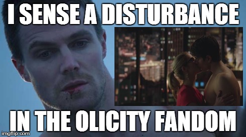 A disturbance in the Olicity Fandom | I SENSE A DISTURBANCE IN THE OLICITY FANDOM | image tagged in arrow,oliver,queen,rogue,blade,olicity | made w/ Imgflip meme maker