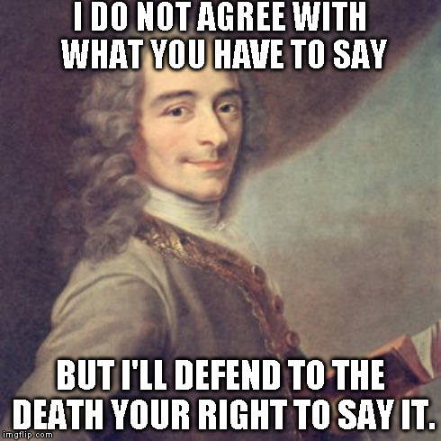 I DO NOT AGREE WITH WHAT YOU HAVE TO SAY BUT I'LL DEFEND TO THE DEATH YOUR RIGHT TO SAY IT. | made w/ Imgflip meme maker