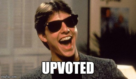 Tom Cruise | UPVOTED | image tagged in tom cruise | made w/ Imgflip meme maker