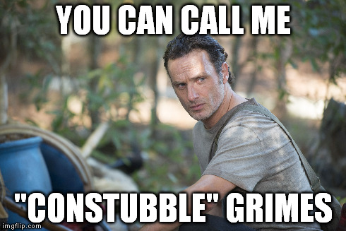 Rick Grimes' new look and new gig #TheWalkingDead  | YOU CAN CALL ME "CONSTUBBLE" GRIMES | image tagged in thewalkingdead,walkingdead,rickgrimes | made w/ Imgflip meme maker
