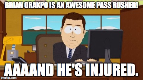 Aaaaand Its Gone Meme | BRIAN ORAKPO IS AN AWESOME PASS RUSHER! AAAAND HE'S INJURED. | image tagged in memes,aaaaand its gone | made w/ Imgflip meme maker