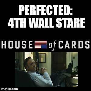 PERFECTED: 4TH WALL STARE | image tagged in house of cards,frank underwood,fourth wall stare | made w/ Imgflip meme maker