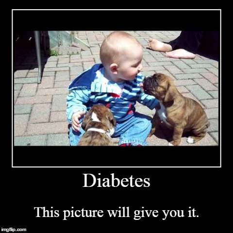 Diabetes | image tagged in funny,demotivationals | made w/ Imgflip demotivational maker