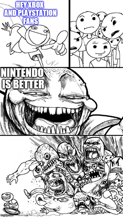 Nintendo rules | HEY XBOX AND PLAYSTATION FANS NINTENDO IS BETTER | image tagged in memes,hey internet,nintendo,super mario,nes,snes | made w/ Imgflip meme maker