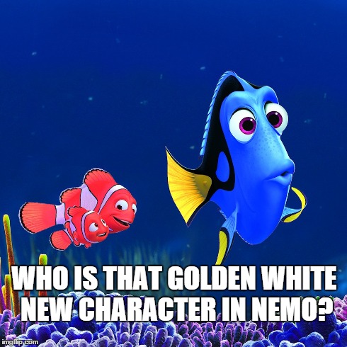 #blueandblack Vs #whiteandgold - Dory | WHO IS THAT GOLDEN WHITE NEW CHARACTER IN NEMO? | image tagged in the dress,memes | made w/ Imgflip meme maker