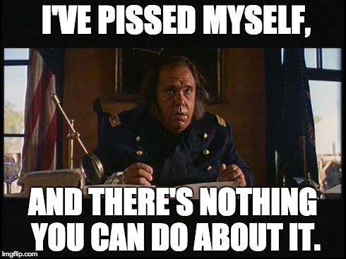 I'VE PISSED MYSELF, AND THERE'S NOTHING YOU CAN DO ABOUT IT. | image tagged in major fambrough,AdviceAnimals | made w/ Imgflip meme maker