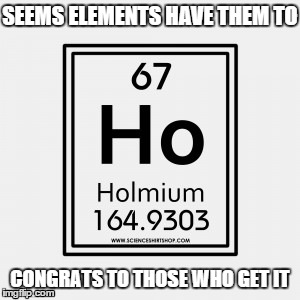 A physics joke my teacher told me | SEEMS ELEMENTS HAVE THEM TO CONGRATS TO THOSE WHO GET IT | image tagged in physics,memes | made w/ Imgflip meme maker
