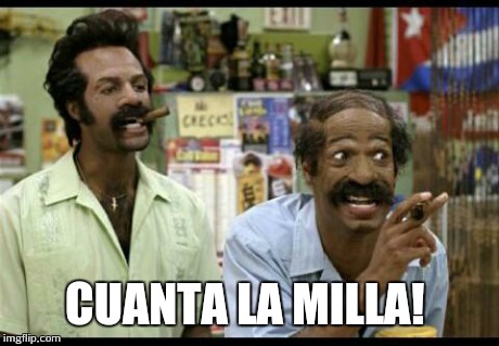 Cuenta la milla meme | CUANTA LA MILLA! | image tagged in funny memes | made w/ Imgflip meme maker