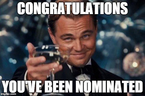 Leonardo Dicaprio Cheers Meme | CONGRATULATIONS YOU'VE BEEN NOMINATED | image tagged in memes,leonardo dicaprio cheers | made w/ Imgflip meme maker