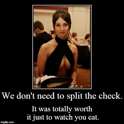 Totally worth it | image tagged in funny,demotivationals,babes | made w/ Imgflip demotivational maker