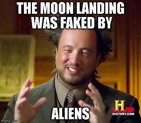 Ancient Aliens Meme | THE MOON LANDING WAS FAKED BY ALIENS | image tagged in memes,ancient aliens | made w/ Imgflip meme maker