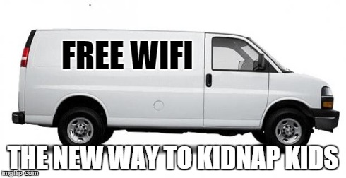 FREE WIFI THE NEW WAY TO KIDNAP KIDS | image tagged in funny,scary,memes,funny memes,van | made w/ Imgflip meme maker
