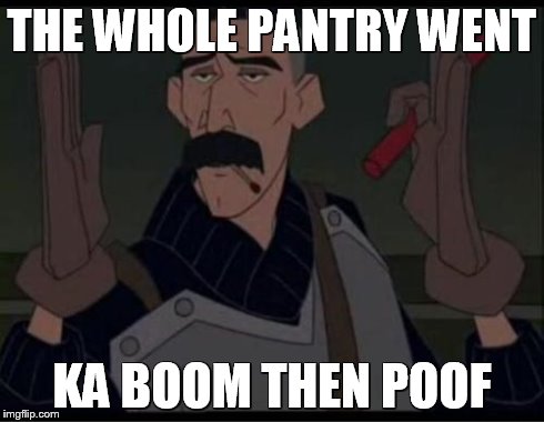 boom | THE WHOLE PANTRY WENT KA BOOM THEN POOF | image tagged in boom | made w/ Imgflip meme maker