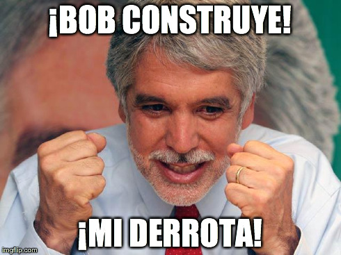 ¡BOB CONSTRUYE! ¡MI DERROTA! | made w/ Imgflip meme maker