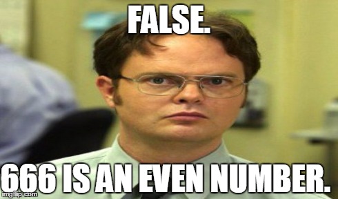 FALSE. 666 IS AN EVEN NUMBER. | made w/ Imgflip meme maker