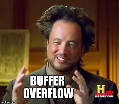 Ancient Aliens Meme | BUFFER OVERFLOW | image tagged in memes,ancient aliens | made w/ Imgflip meme maker