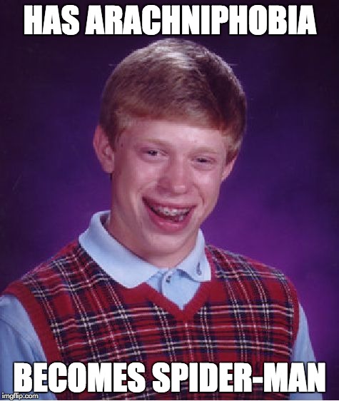 Bad Luck Brian | HAS ARACHNIPHOBIA BECOMES SPIDER-MAN | image tagged in memes,bad luck brian | made w/ Imgflip meme maker