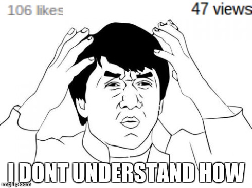 how does this happen | I DONT UNDERSTAND HOW | image tagged in memes,jackie chan wtf,imgflip | made w/ Imgflip meme maker