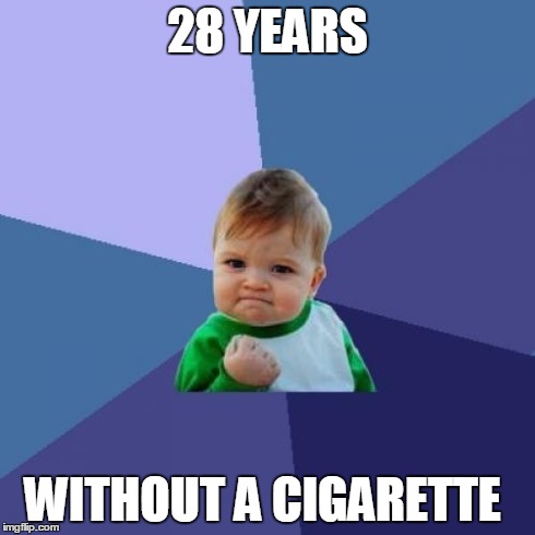 Success Kid Meme | 28 YEARS WITHOUT A CIGARETTE | image tagged in memes,success kid,AdviceAnimals | made w/ Imgflip meme maker