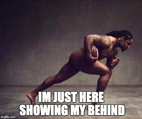 Beastmode | IM JUST HERE SHOWING MY BEHIND | image tagged in seahawks,beast mode,nfl,puns | made w/ Imgflip meme maker